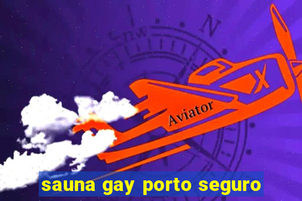 sauna gay porto seguro